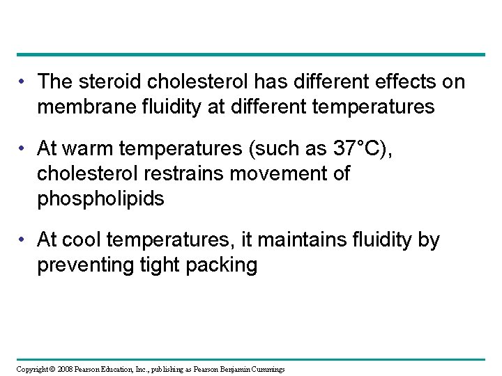  • The steroid cholesterol has different effects on membrane fluidity at different temperatures