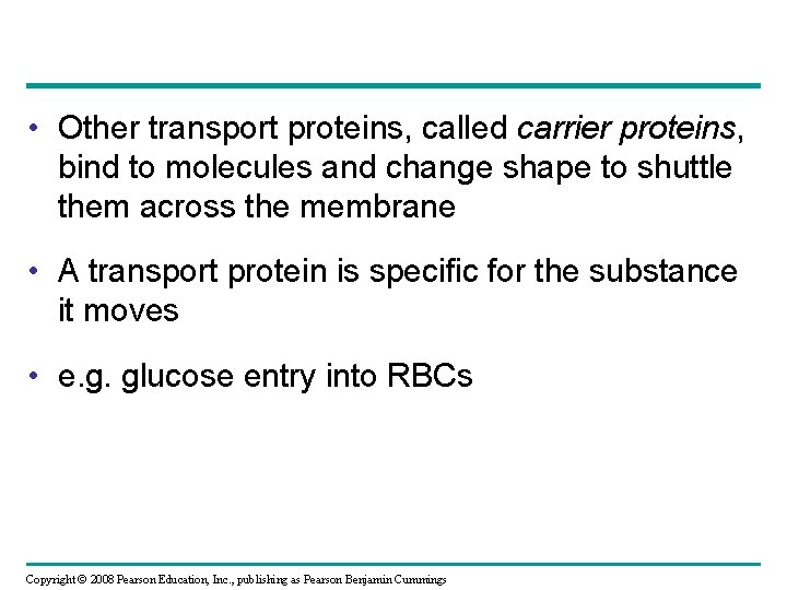  • Other transport proteins, called carrier proteins, bind to molecules and change shape