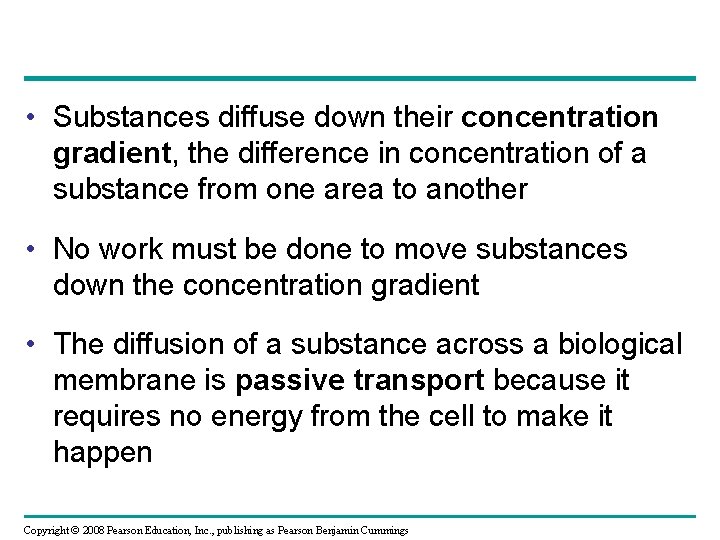  • Substances diffuse down their concentration gradient, the difference in concentration of a