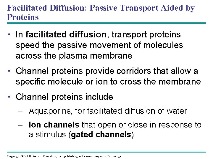 Facilitated Diffusion: Passive Transport Aided by Proteins • In facilitated diffusion, transport proteins speed