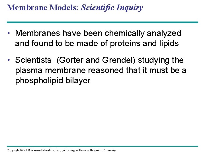 Membrane Models: Scientific Inquiry • Membranes have been chemically analyzed and found to be