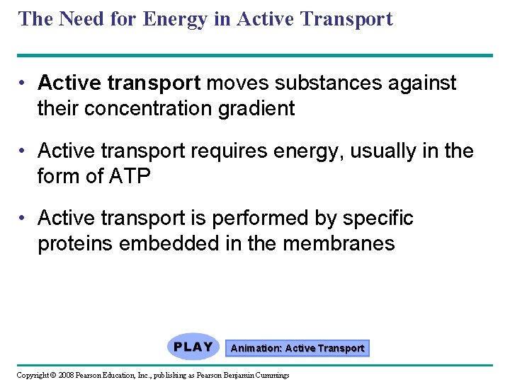 The Need for Energy in Active Transport • Active transport moves substances against their