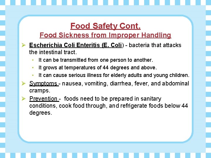 Food Safety Cont. Food Sickness from Improper Handling Ø Escherichia Coli Enteritis (E. Coli)