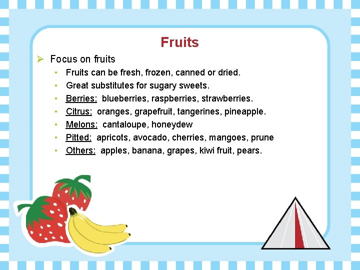 Fruits Ø Focus on fruits • • Fruits can be fresh, frozen, canned or