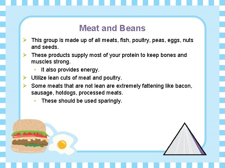 Meat and Beans Ø This group is made up of all meats, fish, poultry,