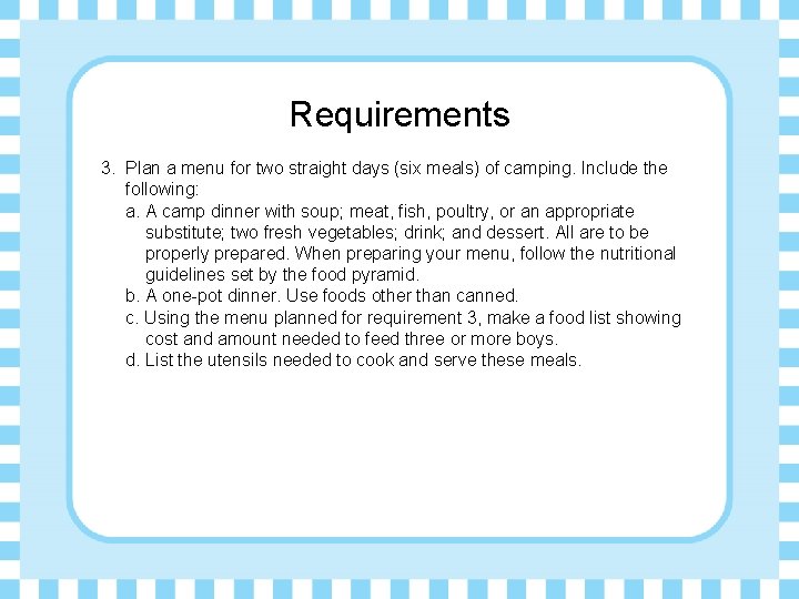 Requirements 3. Plan a menu for two straight days (six meals) of camping. Include