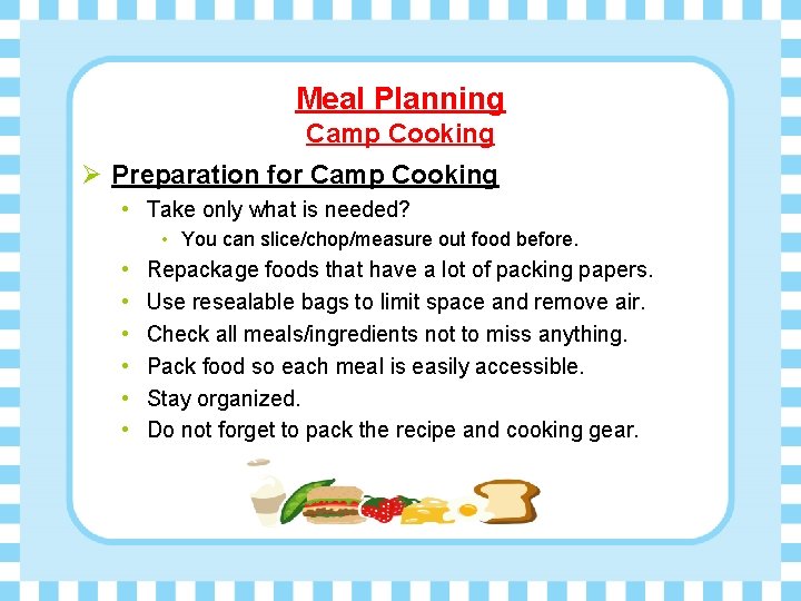 Meal Planning Camp Cooking Ø Preparation for Camp Cooking • Take only what is
