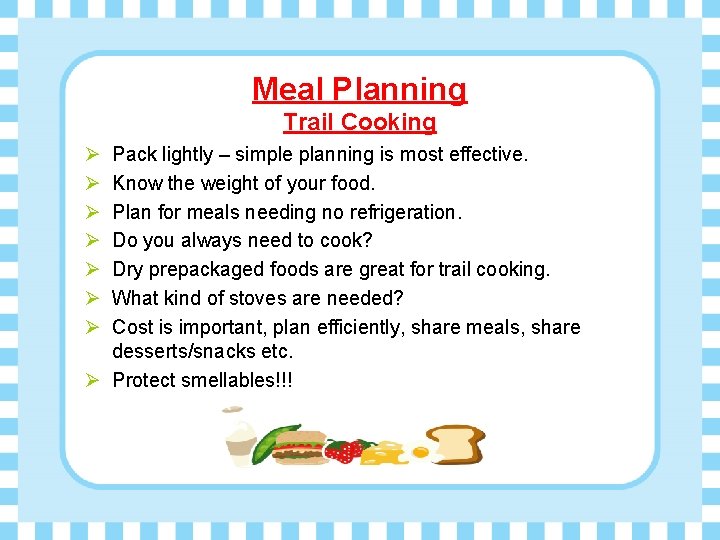 Meal Planning Trail Cooking Ø Ø Ø Ø Pack lightly – simple planning is