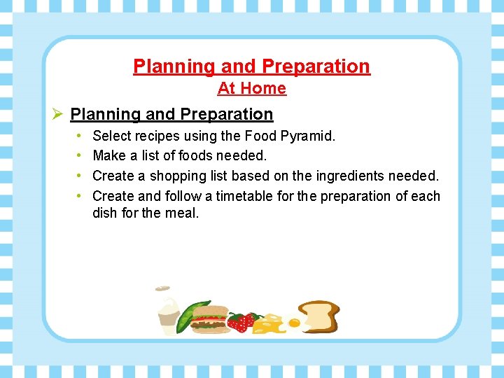 Planning and Preparation At Home Ø Planning and Preparation • • Select recipes using