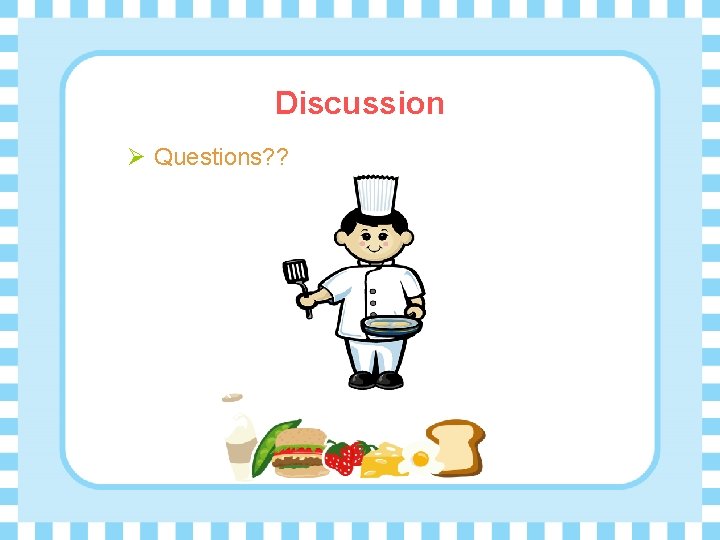 Discussion Ø Questions? ? 