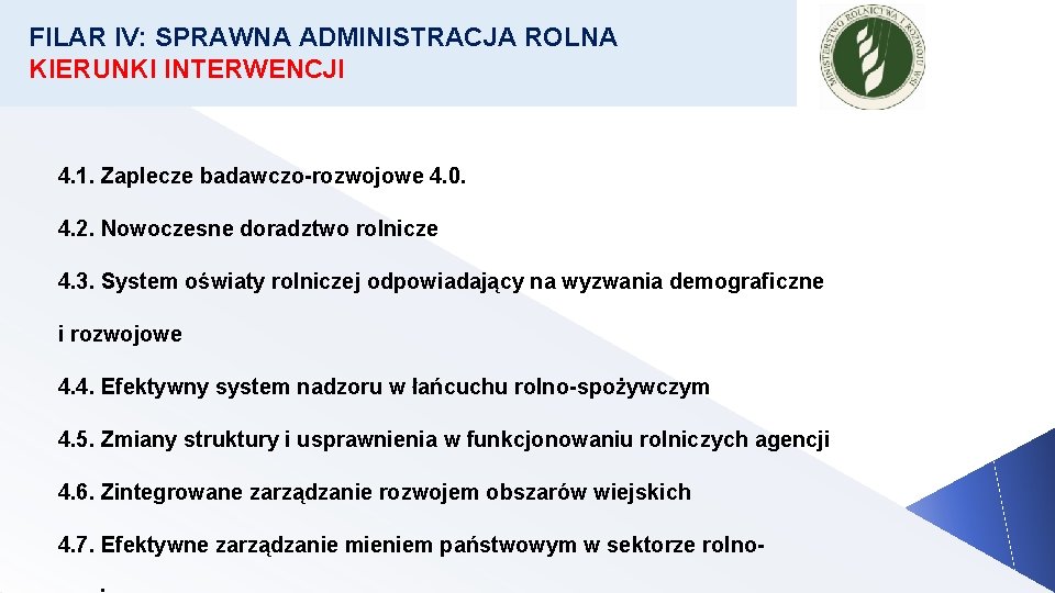 FILAR IV: SPRAWNA ADMINISTRACJA ROLNA KIERUNKI INTERWENCJI 4. 1. Zaplecze badawczo-rozwojowe 4. 0. 4.