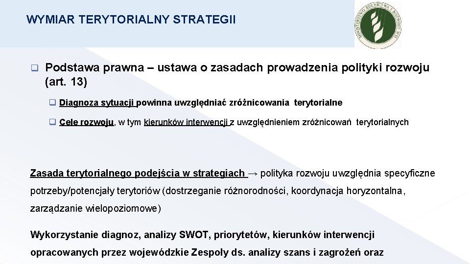  WYMIAR TERYTORIALNY STRATEGII q Podstawa prawna – ustawa o zasadach prowadzenia polityki rozwoju