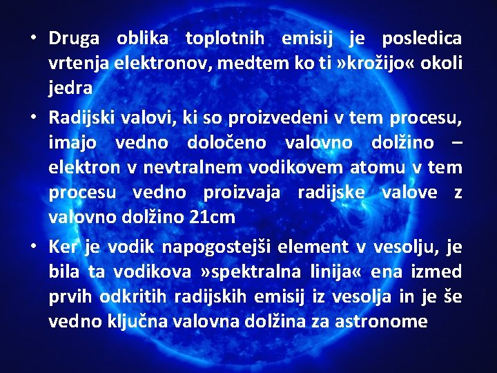 • Druga oblika toplotnih emisij je posledica vrtenja elektronov, medtem ko ti » • Druga oblika toplotnih emisij je posledica vrtenja elektronov, medtem ko ti »