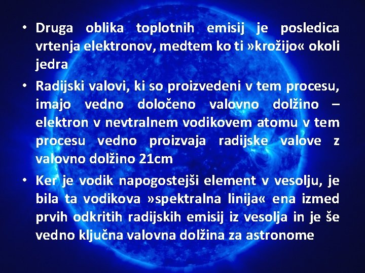  • Druga oblika toplotnih emisij je posledica vrtenja elektronov, medtem ko ti »