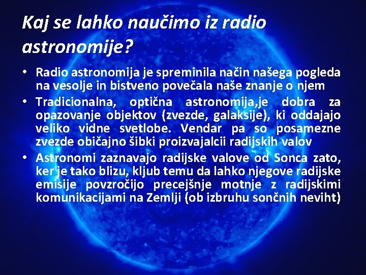 Kaj se lahko naučimo iz radio astronomije? • Radio astronomija je spreminila način našega