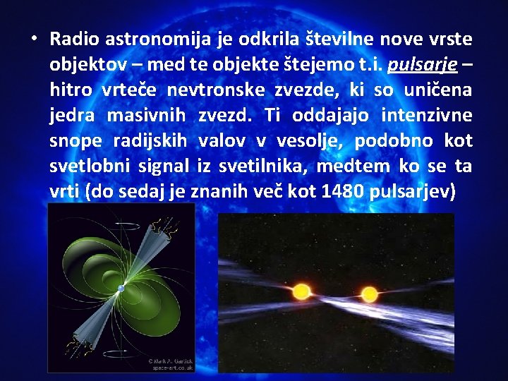  • Radio astronomija je odkrila številne nove vrste objektov – med te objekte