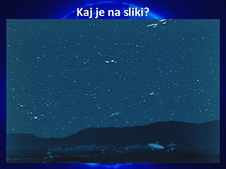 Kaj je na sliki? Kaj je na sliki?