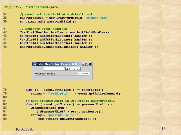 Fig. 12. 7: Text. Field. Test. java 37 38 39 // construct textfield with