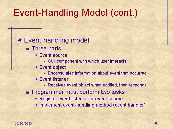 Event-Handling Model (cont. ) Event-handling model n Three parts w Event source n GUI