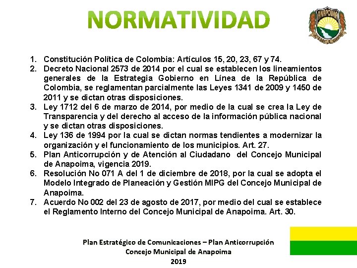 1. Constitución Política de Colombia: Artículos 15, 20, 23, 67 y 74. 2. Decreto