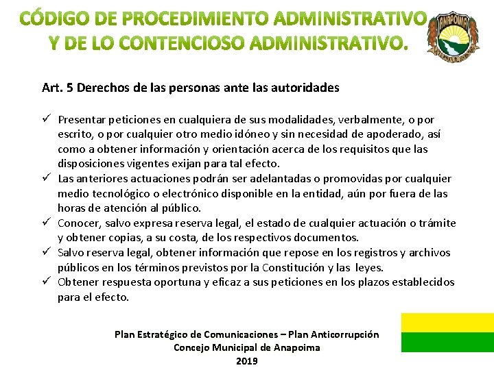 Art. 5 Derechos de las personas ante las autoridades ü Presentar peticiones en cualquiera