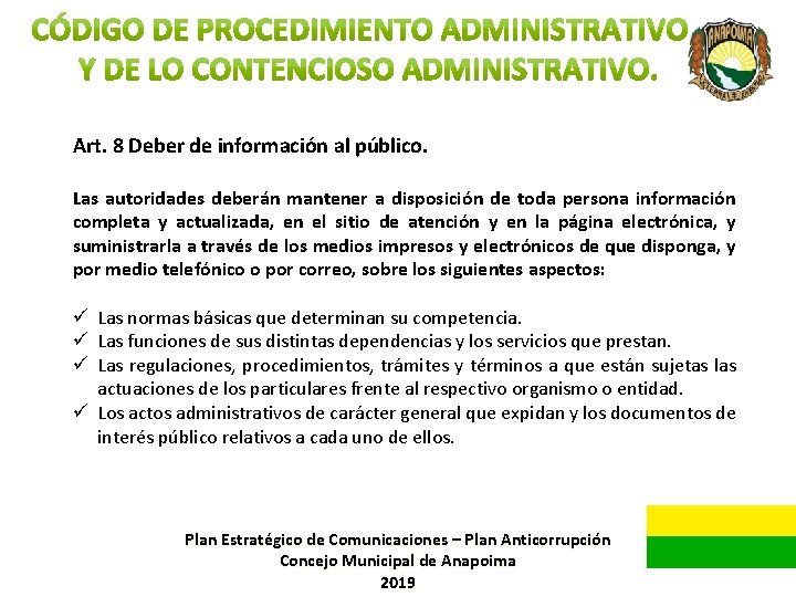 Art. 8 Deber de información al público. Las autoridades deberán mantener a disposición de