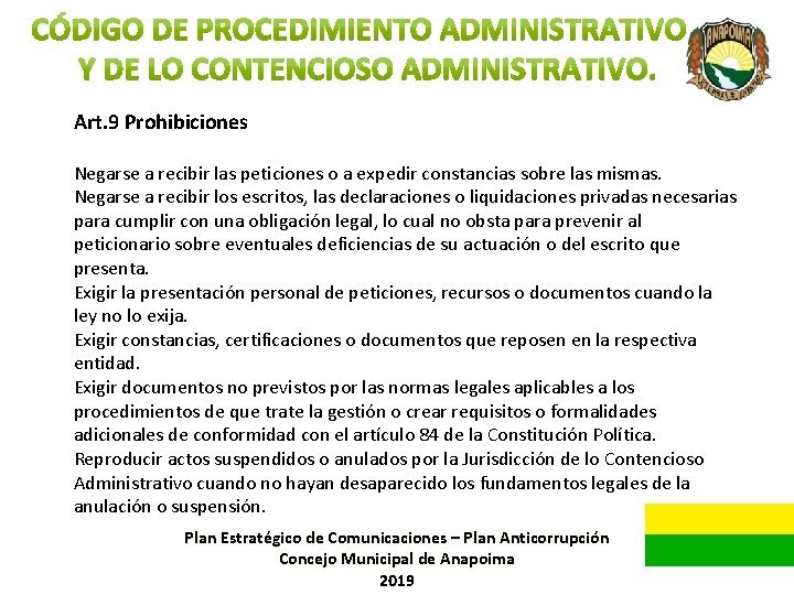 Art. 9 Prohibiciones Negarse a recibir las peticiones o a expedir constancias sobre las