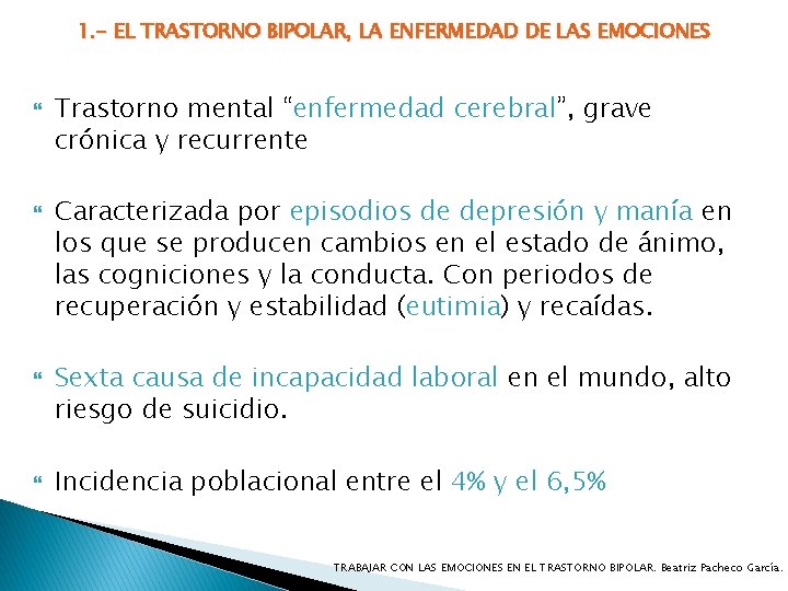 1. - EL TRASTORNO BIPOLAR, LA ENFERMEDAD DE LAS EMOCIONES Trastorno mental “enfermedad cerebral”,