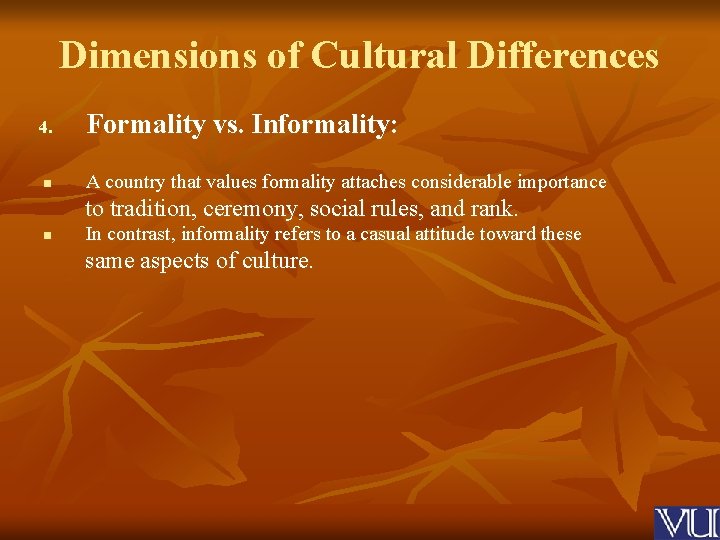 Dimensions of Cultural Differences 4. n Formality vs. Informality: A country that values formality