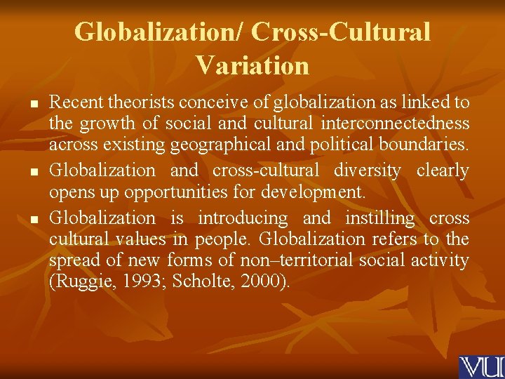 Globalization/ Cross-Cultural Variation n Recent theorists conceive of globalization as linked to the growth