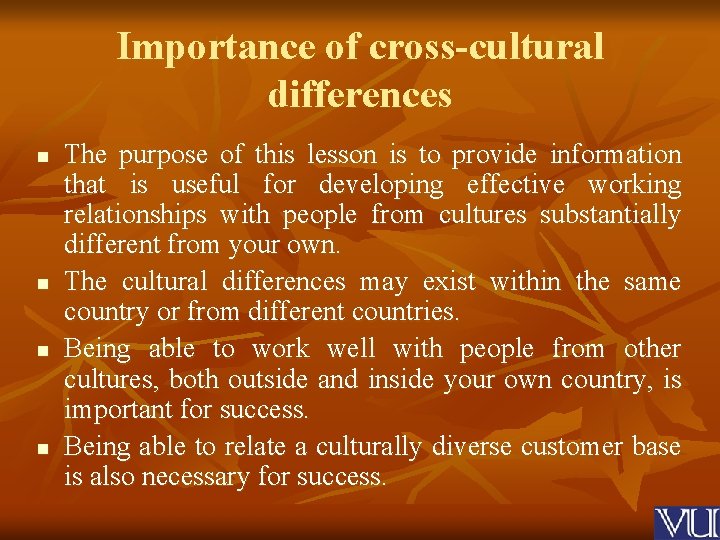 Importance of cross-cultural differences n n The purpose of this lesson is to provide