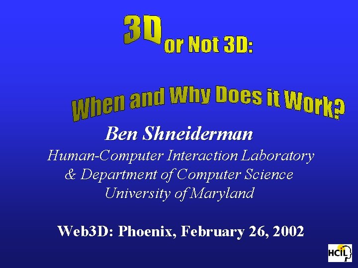 Ben Shneiderman Human-Computer Interaction Laboratory & Department of Computer Science University of Maryland Web