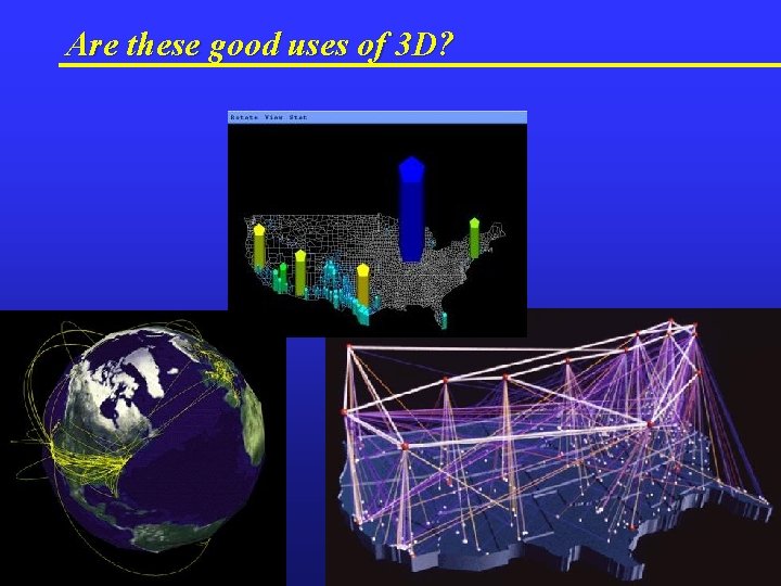 Are these good uses of 3 D? 