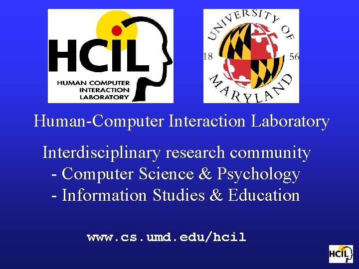 Human-Computer Interaction Laboratory Interdisciplinary research community - Computer Science & Psychology - Information Studies