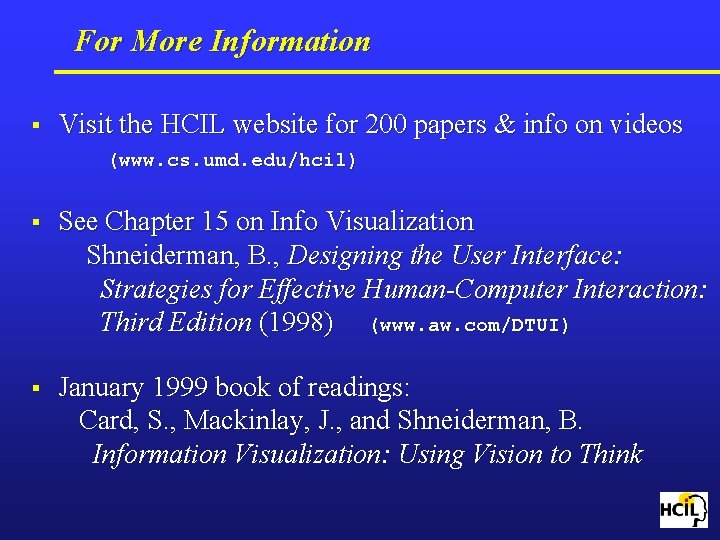 For More Information § Visit the HCIL website for 200 papers & info on