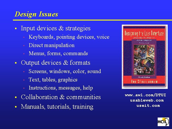 Design Issues § Input devices & strategies • • • § Output devices &
