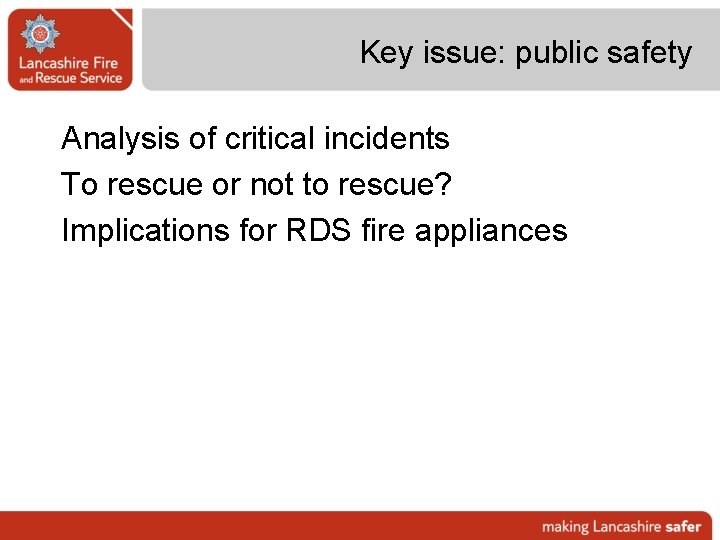 Key issue: public safety Analysis of critical incidents To rescue or not to rescue?