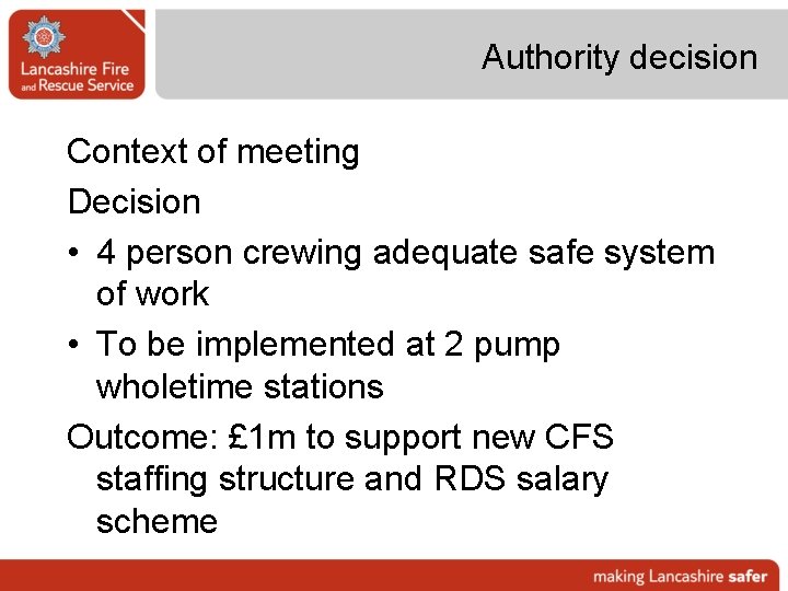 Authority decision Context of meeting Decision • 4 person crewing adequate safe system of