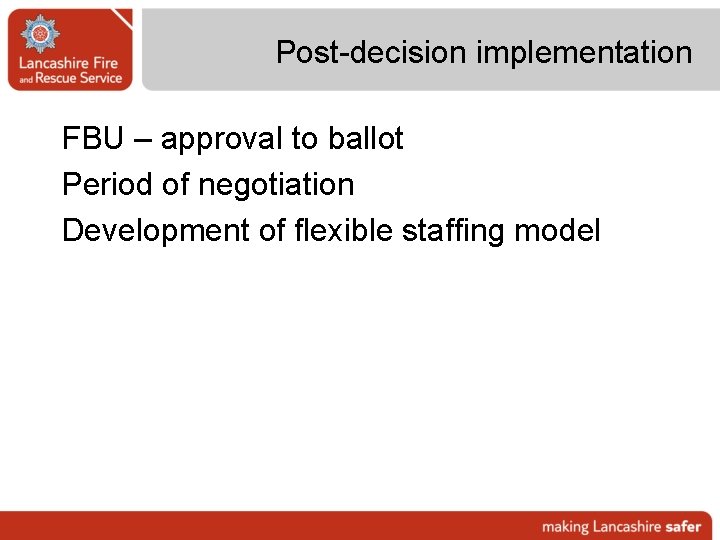 Post-decision implementation FBU – approval to ballot Period of negotiation Development of flexible staffing