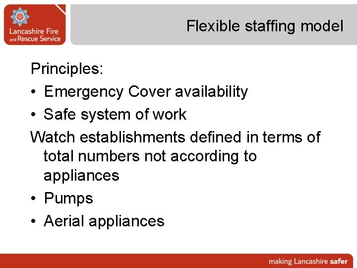 Flexible staffing model Principles: • Emergency Cover availability • Safe system of work Watch