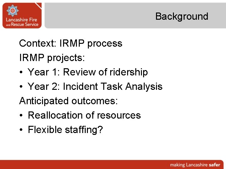 Background Context: IRMP process IRMP projects: • Year 1: Review of ridership • Year