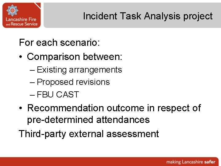 Incident Task Analysis project For each scenario: • Comparison between: – Existing arrangements –