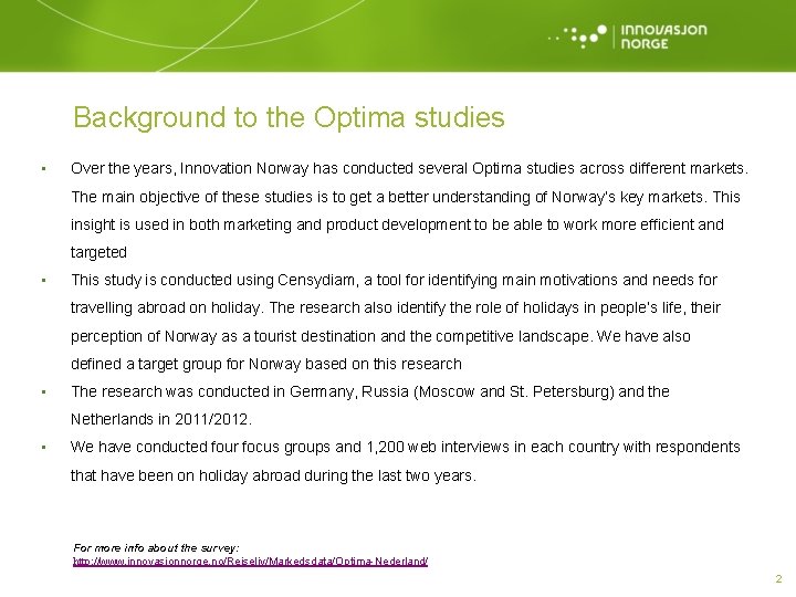 Background to the Optima studies • Over the years, Innovation Norway has conducted several