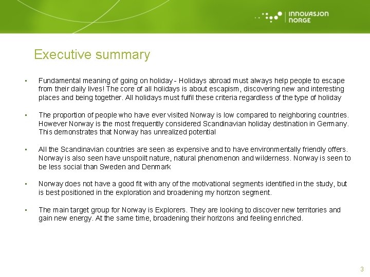 Executive summary • Fundamental meaning of going on holiday - Holidays abroad must always