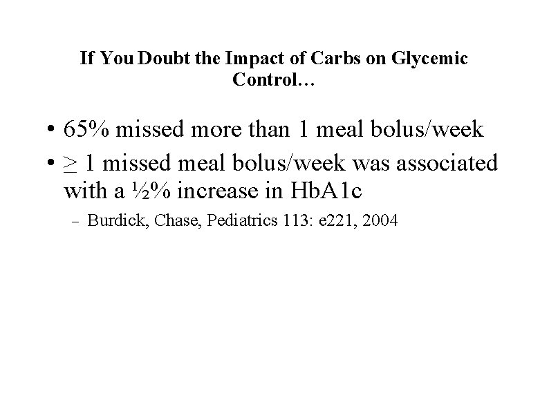If You Doubt the Impact of Carbs on Glycemic Control… • 65% missed more