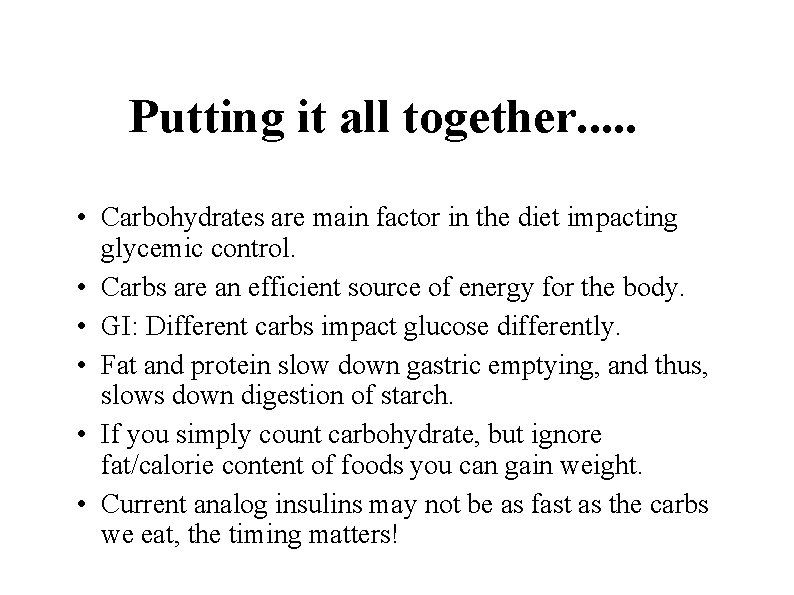 Putting it all together. . . • Carbohydrates are main factor in the diet