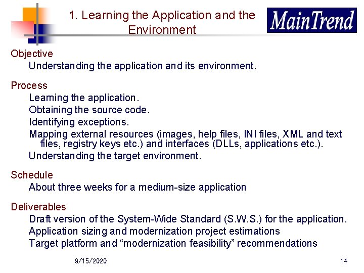 1. Learning the Application and the Environment Objective Understanding the application and its environment.