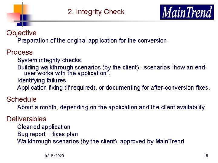 2. Integrity Check Objective Preparation of the original application for the conversion. Process System