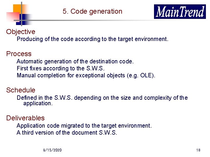 5. Code generation Objective Producing of the code according to the target environment. Process