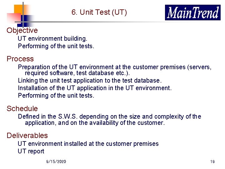 6. Unit Test (UT) Objective UT environment building. Performing of the unit tests. Process